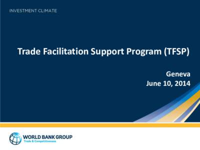 Trade Facilitation Support Program (TFSP) Geneva June 10, 2014 Contents