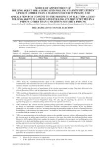 NOTICE OF APPOINTMENT OF POLLING AGENT FOR A DEDICATED POLLING STATION SITUATED IN A PRISON (OTHER THAN A MAXIMUM SECURITY PRISON) AND APPLICATION FOR CONSENT TO THE PRESENCE OF ELECTION AGENT/ POLLING AGENT IN A DEDICAT