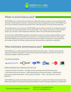 What is howtosmile.org? HOWTOSMILE.org is an online collection of thousands of high quality, hands-on interactive science and math activities developed by trusted educators dedicated to making learning exciting and engag