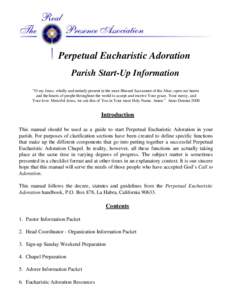 Perpetual Eucharistic Adoration Parish Start-Up Information “O my Jesus, wholly and entirely present in the most Blessed Sacrament of the Altar, open our hearts and the hearts of people throughout the world to accept a