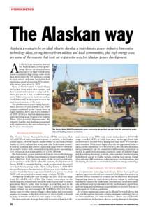 HYDROKINETICS  The Alaskan way Alaska is proving to be an ideal place to develop a hydrokinetic power industry. Innovative technology ideas, strong interest from utilities and local communities, plus high energy costs ar