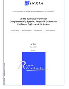 INSTITUT NATIONAL DE RECHERCHE EN INFORMATIQUE ET EN AUTOMATIQUE  On the Equivalence Between Complementarity Systems, Projected Systems and Unilateral Differential Inclusions Vincent Acary — Bernard Brogliato — Aris 