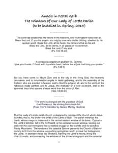 Angels in Festal Garb The Windows of Our Lady of Loreto Parish (to be installed in Spring, 2014) ~~~~~~~~~ The Lord has established his throne in the heavens, and his kingdom rules over all. Bless the Lord, O you his ang