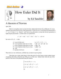 How Euler Did It by Ed Sandifer A theorem of Newton April 2008 Early in our algebra careers we learn the basic relationship between the coefficients of a monic quadratic polynomial and the roots of that polynomial. If th