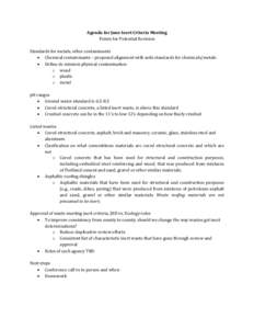 Agenda for June Inert Criteria Meeting Points for Potential Revision Standards for metals, other contaminants • Chemical contaminants – proposed alignment with soils standards for chemicals/metals • Define de minim