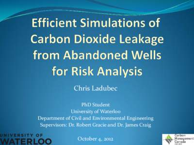Chris Ladubec PhD Student University of Waterloo Department of Civil and Environmental Engineering Supervisors: Dr. Robert Gracie and Dr. James Craig