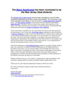 The Black Swallowtail has been nominated to be the New Jersey State Butterfly The Garden Club of New Jersey has launched a campaign to have the Black Swallowtail designated as the New Jersey State Butterfly. This movemen