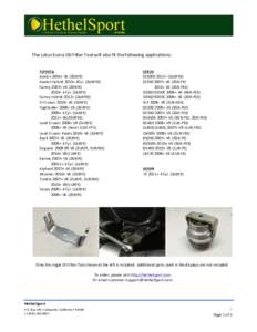 . The	Lotus	Evora	Oil	Filter	Tool	will	also	fit	the	following	applications: