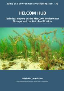 Baltic Sea Environment Proceedings NoHELCOM HUB Technical Report on the HELCOM Underwater Biotope and habitat classification