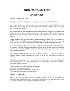 OUR HIGH CALLING JANUARY January 1 - Happy New Year! So teach us to number our days, that we may apply our hearts unto wisdom. Ps. 90:12. Another year of life is now in the past. A new year is opening before us. What wil