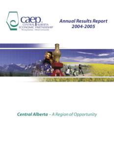 Annual Results Report[removed]Central Alberta – A Region of Opportunity  TA B L E O F C O N T E N T S