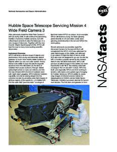 Hubble Space Telescope Servicing Mission 4 Wide Field Camera 3 After astronauts install the Wide Field Camera 3 (WFC3) during SM4, it will continue the pioneering tradition of previous Hubble cameras, but with critical i