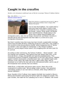 Caught in the crossfire Border crisis threatens traditional way of life for sovereign Tohono O’odham Nation Dec. 20, 2010 By Tom Boswell National Catholic Reporter