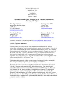 Woodrow Wilson School SpringTerm, 2001 WWS 402c Miguel Centeno Stanley N. Katz U.S. Policy Towards Cuba: Strategies for the Transition to Democracy