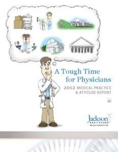 A Tough Time for Physicians 2012 MEDICAL PRACTICE & ATTITUDE REPORT ß