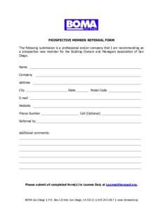 PROSPECTIVE MEMBER REFERRAL FORM The following submission is a professional and/or company that I am recommending as a prospective new member for the Building Owners and Managers Association of San Diego. Name Company