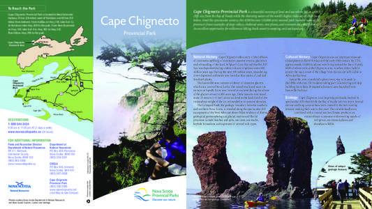 Cape Chignecto Provincial Park is located in West Advocate Harbour, 45 km (28 miles) west of Parrsboro and 80 km (50 miles) from Amherst. From Halifax on Hwy 104, take Exit 12. At Parrsboro take Hwy 209 to the park. From