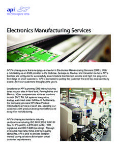 Electronics Manufacturing Services  API Technologies is fast emerging as a leader in Electronics Manufacturing Services (EMS). With a rich history as an EMS provider to the Defense, Aerospace, Medical and Industrial mark