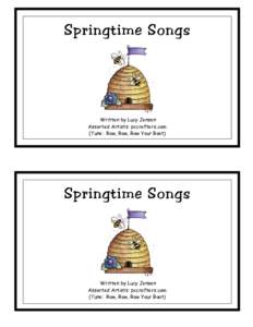 Springtime Songs  Written by Lucy Jensen Assorted Artists: pccrafters.com (Tune: Row, Row, Row Your Boat)