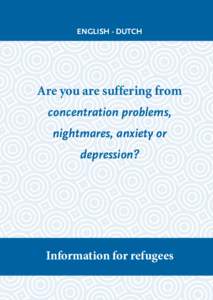 ENGLISH - DUTCH  Are you are suffering from concentration problems, nightmares, anxiety or depression?