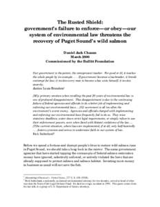 The Rusted Shield: government’s failure to enforce—or obey—our system of environmental law threatens the recovery of Puget Sound’s wild salmon Daniel Jack Chasan March 2000