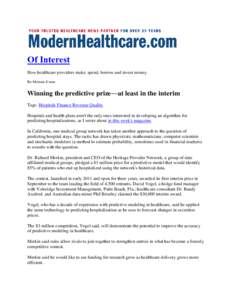 Of Interest How healthcare providers make, spend, borrow and invest money. By Melanie Evans Winning the predictive prize—at least in the interim Tags: Hospitals Finance Revenue Quality