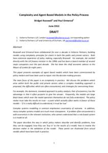 Complexity and Agent Based Models in the Policy Process Bridget Rosewell1 and Paul Ormerod2 June 2012 DRAFT 1. Volterra Partners LLP, London , corresponding author