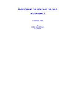 ADOPTION AND THE RIGHTS OF THE CHILD IN GUATEMALA Guatemala, 2000  by