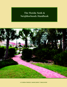 The Florida Yards & Neighborhoods Handbook A F L O R I D A - F R I E N D L Y L A N D S C A P I N G T M P U B L I C AT I O N  W H AT A R E F L O R I D A - F R I E N D LY L A N D S C A P E S ?