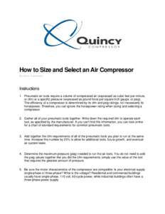 How to Size and Select an Air Compressor By eHow Contributor Instructions 1. Pneumatic air tools require a volume of compressed air (expressed as cubic feet per minute, or cfm) at a specific pressure (expressed as pound-