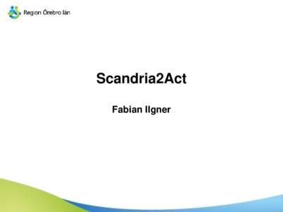 Scandria2Act Fabian Ilgner TEN-T CNC  Overview Scandria2Act