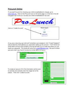 ProLunch Online To access ProLunch for checking your child’s breakfast/lunch charges, go to www.hdsb.org. Click on the ProLunch icon on the home page or on the link in the left navigation bar to set up or access your c