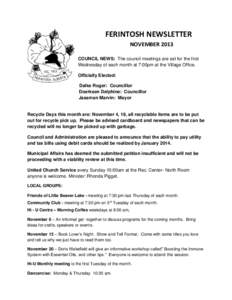 FERINTOSH NEWSLETTER NOVEMBER 2013 COUNCIL NEWS: The council meetings are set for the first Wednesday of each month at 7:00pm at the Village Office. Officially Elected: Dalke Roger: Councillor