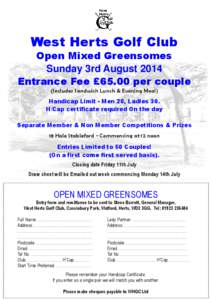 West Herts Golf Club  Open Mixed Greensomes Sunday 3rd August 2014 Entrance Fee £65.00 per couple (Includes Sandwich Lunch & Evening Meal)