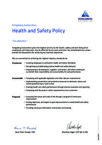 Kongsberg Automotive  Health and Safety Policy “Put safety first.” Kongsberg Automotive gives the highest priority to the health, safety and well-being of all employees and those who may be affected by our work activ