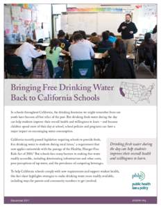 Bringing Free Drinking Water Back to California Schools In schools throughout California, the drinking fountains we might remember from our youth have become all but relics of the past. But drinking fresh water during th