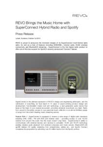 REVO Brings the Music Home with SuperConnect Hybrid Radio and Spotify Press Release Lanark, Scotland, October 1st[removed]REVO is proud to announce the imminent release of its SuperConnect multi-format table