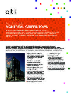 ALT HOTEL MONTRÉAL GRIFFINTOWN BEING ALTERNATIVE MEANS DOING AWAY WITH ROOM SERVICE, VALETS AND DOORMEN: ALT FOCUSES ON YOUR NEEDS, THE ESSENTIAL THINGS THAT BRING ADDED VALUE TO YOUR STAY. OUR “SERVICE LIGHT” APPRO