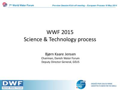 7th World Water Forum  Pre-view Session/Kick-off meeting – European Process 19 May 2014 WWF 2015 Science & Technology process