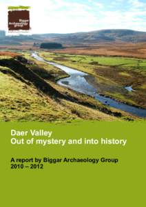 Daer Valley Out of mystery and into history A report by Biggar Archaeology Group 2010 – 2012  Daer Main Report