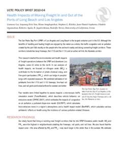 UCTC POLICY BRIEF[removed]Health Impacts of Moving Freight In and Out of the Ports of Long Beach and Los Angeles Gunwoo Lee, Soyoung (Iris) You, Mana Sangkapichai, Stephen G. Ritchie, Jean-Daniel Saphores, Oladele Oguns