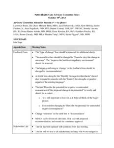 Public Health Code Advisory Committee Notes October 10th, 2013 Advisory Committee Attendees Present: (* = via phone) Lawrence Burns, JD, Chair; Melanie Brim, MHA; Lisa Stefanovsky, MEd; Kim Sibilsky; James Falahee, Jr.; 