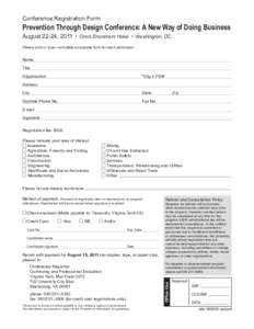 Conference Registration Form  Prevention Through Design Conference: A New Way of Doing Business August 22-24, 2011  •  Omni Shoreham Hotel  •  Washington, DC Please print or type—complete a separate form fo