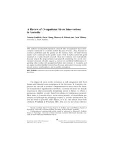 A Review of Occupational Stress Interventions in Australia Natasha Caulfield, David Chang, Maureen F. Dollard, and Carol Elshaug University of South Australia  The authors investigated empirical research into occupationa