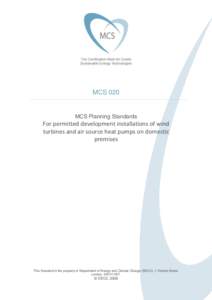 MCS 020  MCS Planning Standards For permitted development installations of wind turbines and air source heat pumps on domestic