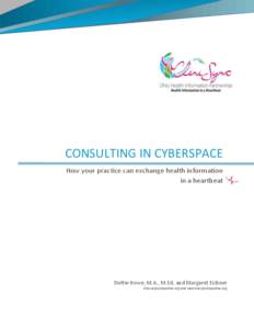 CONSULTING IN CYBERSPACE How your practice can exchange health information in a heartbeat Dottie Howe, M.A., M.Ed. and Margaret Eichner [removed] and [removed]