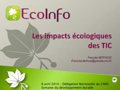 Françoise BERTHOUD () 8 avril 2014 – Délégation Normandie du CNRS Semaine du développement durable