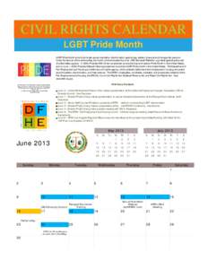 CIVIL RIGHTS CALENDAR LGBT Pride Month LGBT Pride Month aims to eliminate sexual orientation discrimination against gay, lesbian, bisexual and transgender persons. Under the banner of the rainbow flag, the month commemor
