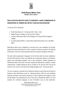 Rolls-Royce Motor Cars Media Information ROLLS-ROYCE MOTOR CARS TO PRESENT A NEW COMMISSION IN SINGAPORE BY AMERICAN ARTIST CARLOS ROLÓN/DZINE 12 January 2015, Goodwood