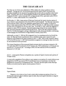 THE CLEAN AIR ACT The Clean Air Act (CAA) was established in 1990 to address the nation’s problems with air pollutants. Through the CAA, the Environmental Protection Agency (EPA) set primary and secondary standards for